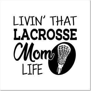 Lacrosse Mom - Livin' that lacrosse mom life Posters and Art